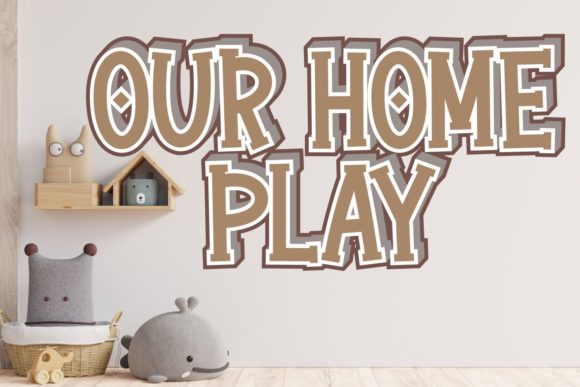 Our Home Play: A Font That Builds Your Brand's Confidence