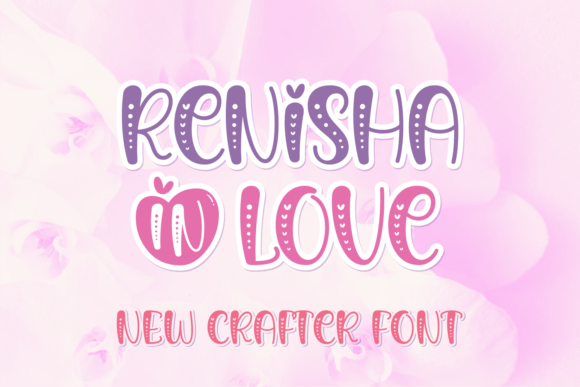 Renisha in Love: A Font for Creative Campaigns